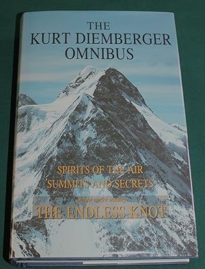 The Kurt Diemberger Omnibus. Spirits of the Air. Summits and Secrets and The Award Winning 'The E...