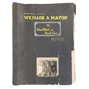 We Made A Mayor, A Political History: The Story of the Zeidler for Mayor Campaign - 1939-40