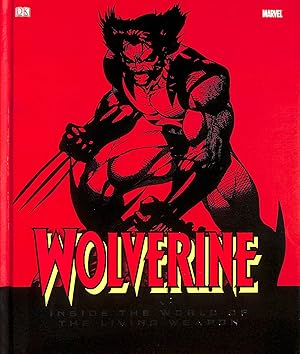 Wolverine Inside the World of the Living Weapon