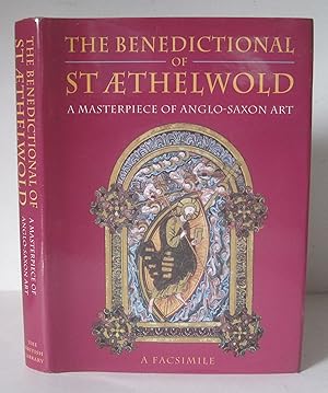 The Benedictional of Saint Aethelwold A Masterpiece of Anglo-Saxon Art: A Facsimile.