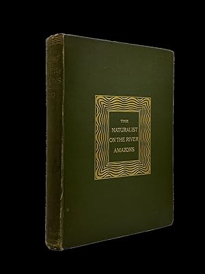The Naturalist on the River Amazons : A Record of Adventures, Habits of Animals, Sketches of Braz...