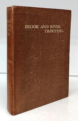 Brook and River Trouting: A Manual of modern North Country methods With Coloured Illustrations of...