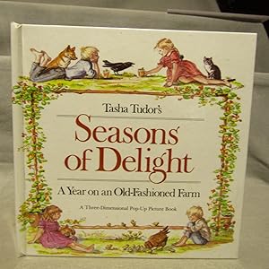 Tasha Tudor's Seasons of Delight A Year on an Old-Fashioned Farm. A Three-Dimensional Pop-Up Pict...