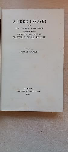 A Free House! Or the Artist As Craftman: Being the Writings of W. R. Sickert