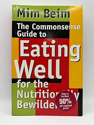 The Commonsense Guide to Eating Well for the Nutritionally Bewildered