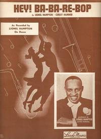 HEY! BA-BA-RE-BOP.; Words and music by Lionel Hampton and Curley Hamner