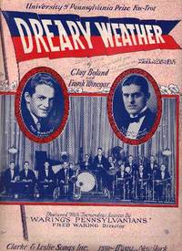 DREARY WEATHER: University of Pennsylvania Prize Fox-trot; Words and music by Clay Boland and Fra...
