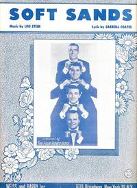 SOFT SANDS. Featured by The Four Rover Boys.; Music by Lou Stein. Lyric by Carroll Coates