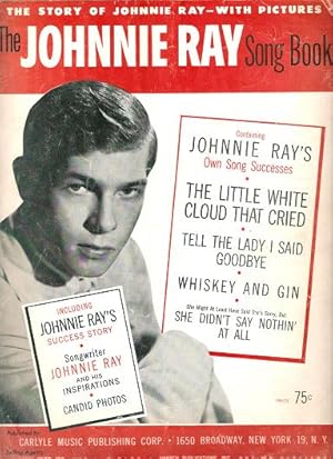 THE JOHNNIE RAY SONG BOOK:; Including Johnnie Ray's Success Story