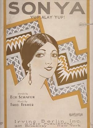 SONYA (Yup alay Yup!); Words by Bob Schafer. Music by Fred Fisher