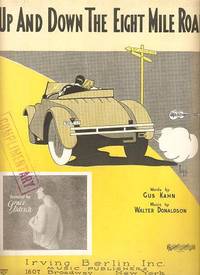 UP AND DOWN THE EIGHT MILE ROAD.; Words by Gus Kahn. Music by Walter Donaldson