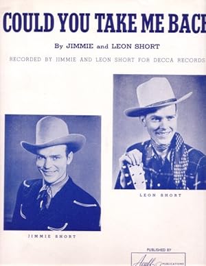 COULD YOU TAKE ME BACK. By Jimmie and Leon Short. Recorded by Jimmie and Leon Short for Decca Rec...
