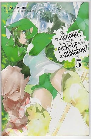 Is It Wrong to Try to Pick up Girls in a Dungeon? Vol. 05 (Is It Wrong to Try to Pick Up Girls in...