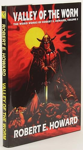 VALLEY OF THE WORM: The Weird Works of Robert E. Howard, Volume 5.Edited by Paul Herman