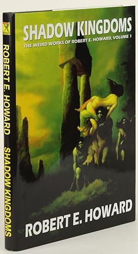 SHADOW KINGDOMS: The Weird Works of Robert E. Howard, Volume 1.Edited by Paul Herman