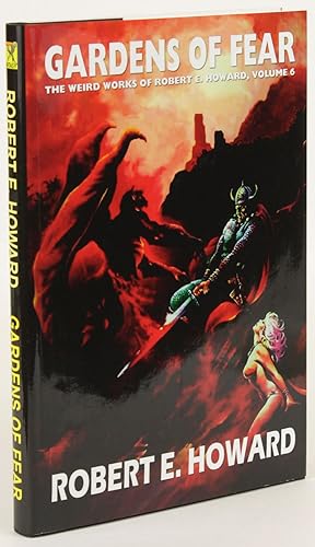 GARDENS OF FEAR: The Weird Works of Robert E. Howard, Volume 6.Edited by Paul Herman