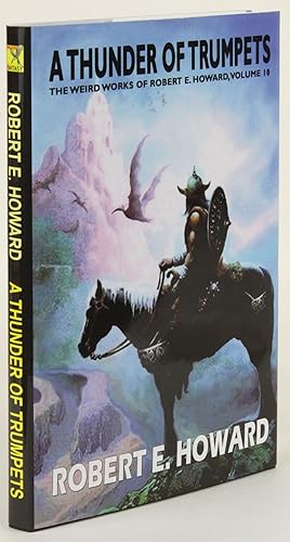 A THUNDER OF TRUMPETS: The Weird Works of Robert E. Howard, Volume 10.Edited by Paul Herman