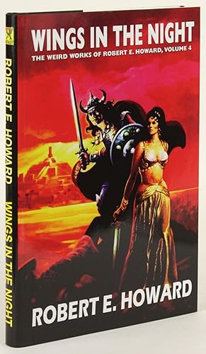 WINGS IN THE NIGHT: The Weird Works of Robert E. Howard, Volume 4.Edited by Paul Herman