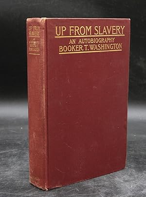Up From Slavery: An Autobiography of Booker T. Washington (First Edition)