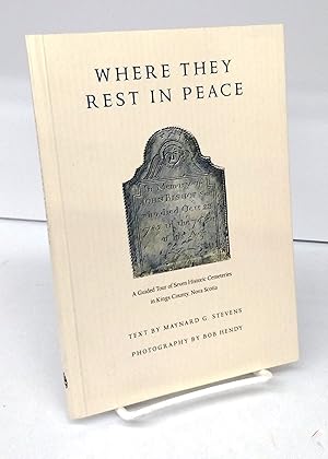 Where They Rest in Peace: A Guided Tour of Seven Historic Cemeteries in Kings County, Nova Scotia