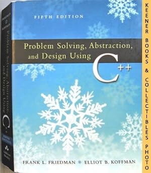 Problem Solving, Abstraction And Design Using C++ : Fifth - 5th - Edition