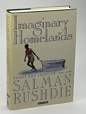IMAGINARY HOMELANDS: Essays and Criticism, 1981-1991.