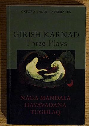 Three Plays: Naga-Mandala, Hayavandana, Tughlaq