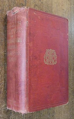 Kelly's Directory of Cambridgeshire, Norfolk and Suffolk with New Maps Engraved Expressly for the...
