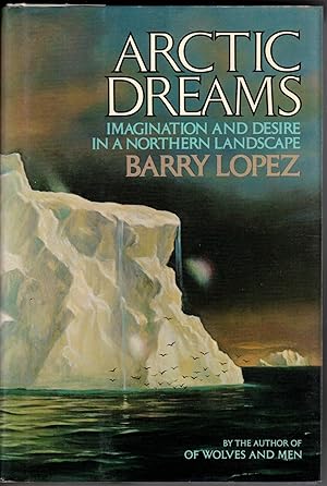 Arctic Dreams: Imagination and Desire in a Northern Landscape