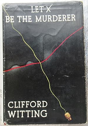 Let X Be The Murderer - A Novel of Detection