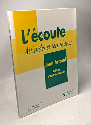 L'écoute attitudes et techniques: L'écoute dans les relations humaines. - 2e édition