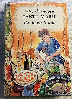 The complete Tante Marie cookery book : being the translation of La Veritable Cuisine de Famille ...