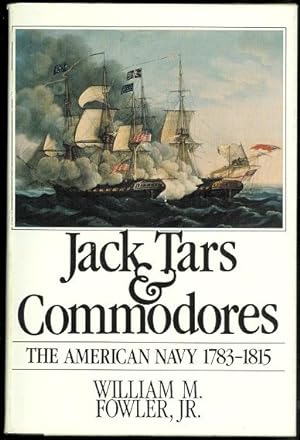 JACK TARS AND COMMODORES: THE AMERICAN NAVY, 1783-1815.