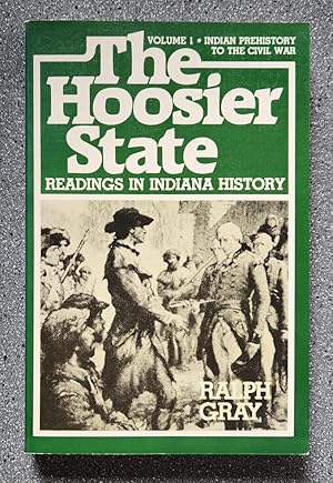 The Hoosier State: Readings in Indiana History, Volume 1 - Indian Prehistory to the Civil War