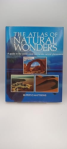 The Atlas of Natural Wonders: a guide to the world's most spectacular natural phenomena