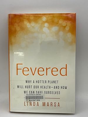 Fevered: Why a Hotter Planet Will Hurt Our Health -- and how we can save ourselves
