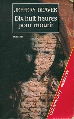 Dix-huit heures pour mourir - Jeffery Deaver