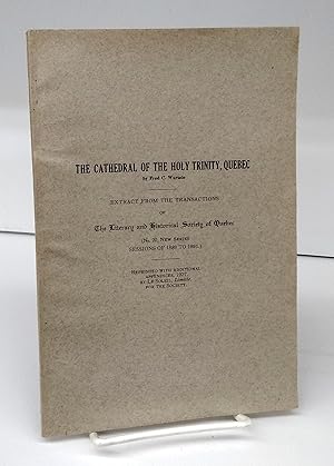 The Cathedral of the Holy Trinity, Quebec: Extract From the Transactions of The Literary and Hist...