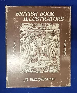 Bibliography of British Book Illustrators 1860-1900. First Series, "being an attempt to classify ...