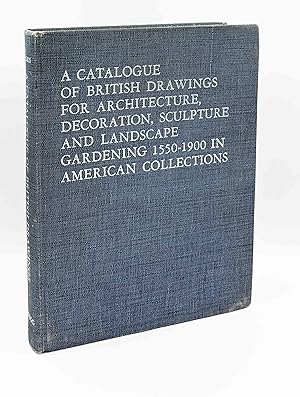 Catalogue of British Drawings for Architecture, Decoration, Sculpture and Landscape Gardening: 15...