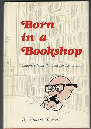 Born in A Bookshop: Chapters From the Chicago Renascence (Signed First Edition)