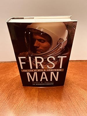 First Man: The Life of Neil A. Armstrong [SIGNED FIRST EDITION, FIRST PRINTING]