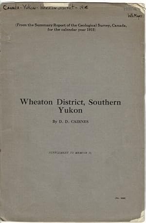 Wheaton District, Southern Yukon . Supplement to Memoir 31, from the Summary Report of the Geolog...