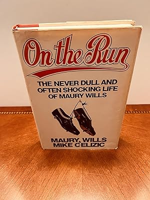 On the Run: The Never Dull and Often Shocking Life of Maury Wills [SIGNED FIRST EDITION, FIRST PR...