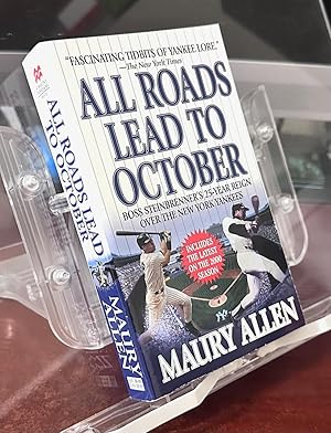All Roads Lead to October: Boss Steinbrenner's 25-Year Reign over the New York Yankees