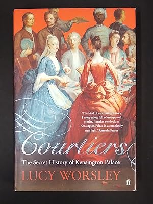 Courtiers: The Secret History of Kensington Palace. Signed copy.