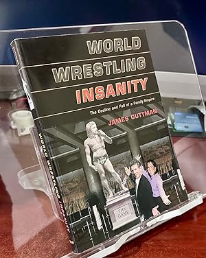 World Wrestling Insanity: The Decline and Fall of a Family Empire