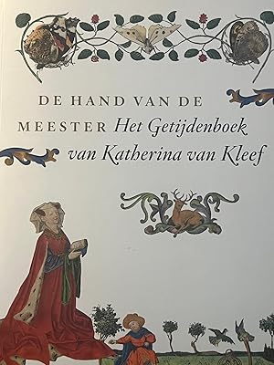 Art history 2009 | De hand van de meester. Het getijdenboek van Katharina van Kleef, WPG BE DBBA/...