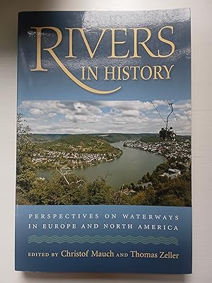 Rivers in History: Perspectives on Waterways in Europe and North America (History of the Urban En...