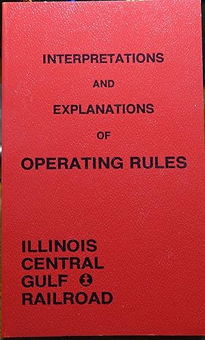 Interpretations and Explanations of Operating Rules - Illinois Central Gulf Railroad